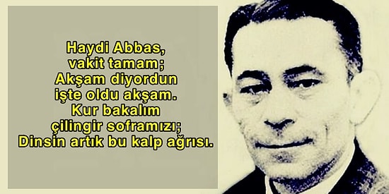 Tarihe Adını Yazdıran Cahit Sıtkı Tarancı’nın Emir Eri Abbas’la Yaşadıklarının Ardından Yazdığı Şiir