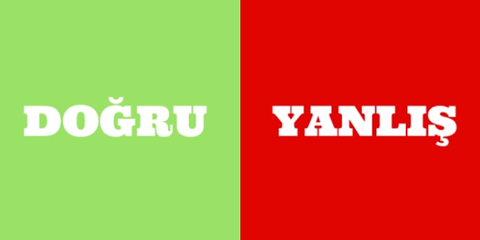 Bu Doğru Yanlış Testinde 12/15 Yapmak Çok Kolay!