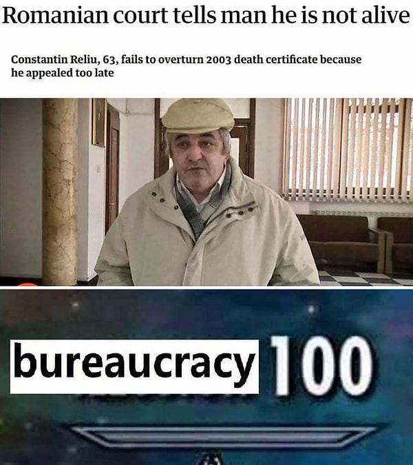 14. Бюрократия 100 лвл: жителю Румынии не удалось вернуть свидетельство о смерти от 2003 года, потому что он обратился слишком поздно