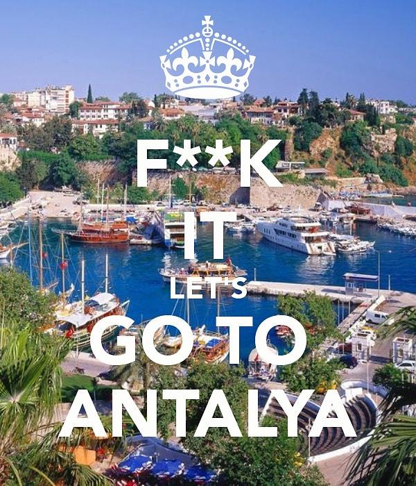 Antalya'da doğdun!