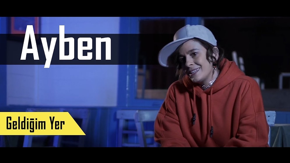 Geldiğim Yer: Ayben 'Rap Kişiliğime Mücadele Kattı!'