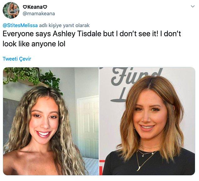 10. "Herkes Ashley Tisdale diyor ama ben göremiyorum. Kimseye benzemiyorum."