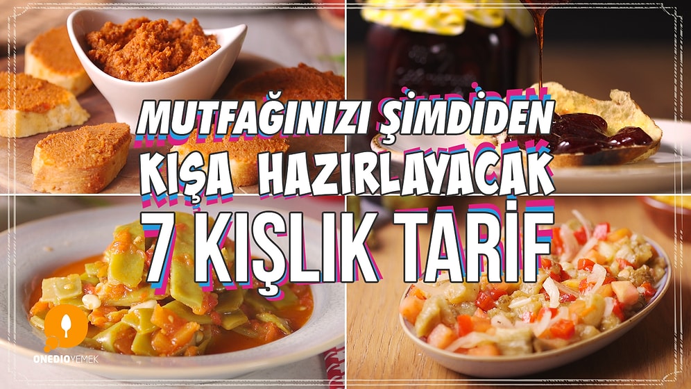 Mutfağınızı Şimdiden Kışa Hazırlayacak 7 Kışlık Tarif