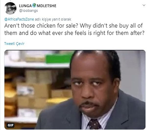 "O tavuklar satılık değil mi? Neden kendisi hepsini satın alıp istediği şeyi yapmadı?"