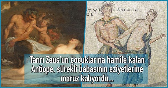 Çapkın Tanrı Zeus'un Uçkuru Yüzünden Perişan Olup Çekmediği Eziyet Kalmayan Antiope'nin Yürek Yakan Hikâyesi