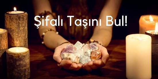 7 Soruda Senin Şifalı Taşını Söylüyoruz!
