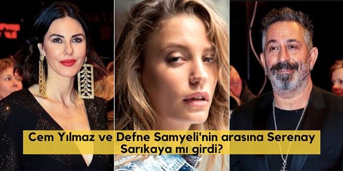 Cem Yılmaz ile Defne Samyeli'nin Ayrılık Sebebinin Serenay Sarıkaya Olduğu İddiası Ortalığı Fena Karıştıracak Gibi!