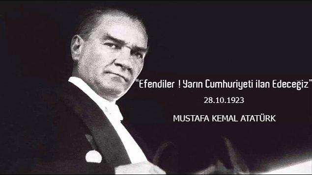 1923 - Mustafa Kemal Paşa, Çankaya Köşkü'nde verdiği akşam yemeğinde, "Yarın Cumhuriyeti ilan edeceğiz" dedi.