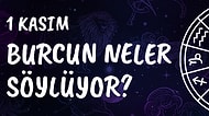 Günlük Burç Yorumuna Göre 1 Kasım Cuma Günün Nasıl Geçecek?