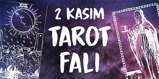 Tarot Falına Göre 2 Kasım Cumartesi Günü Senin İçin Nasıl Geçecek?