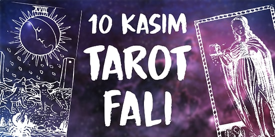 Tarot Falına Göre 10 Kasım Pazar Günü Senin İçin Nasıl Geçecek?