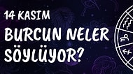 Günlük Burç Yorumuna Göre 14 Kasım Perşembe Günün Nasıl Geçecek?
