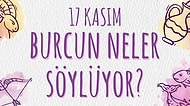 Günlük Burç Yorumuna Göre 17 Kasım Pazar Günün Nasıl Geçecek?