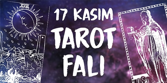 Tarot Falına Göre 17 Kasım Pazar Günü Senin İçin Nasıl Geçecek?