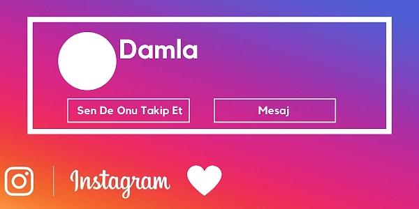 Instagram'dan seni gizli gizli stalklayan kişinin ismi Damla!