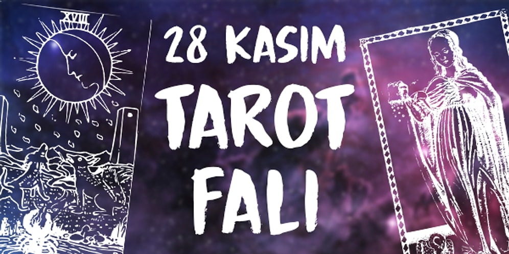 Tarot Falına Göre 28 Kasım Perşembe Günü Senin İçin Nasıl Geçecek?