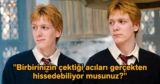 Tek Yumurta İkizlerinin Hayatları Boyunca Duymaktan ve Cevaplamaktan Bıktığı 15 Klişe Soru