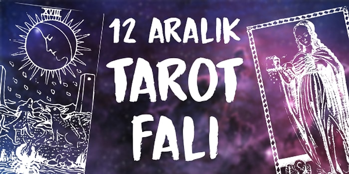 Tarot Falına Göre 12 Aralık Perşembe Günü Senin İçin Nasıl Geçecek?