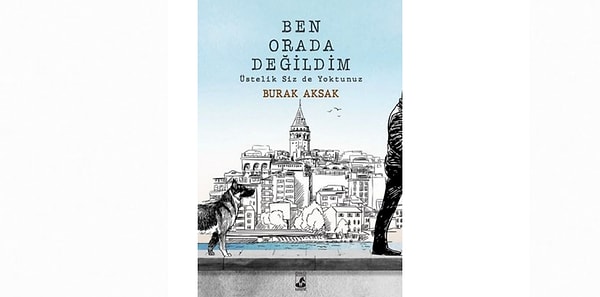 8. Ben Orada Değildim - Burak Aksak