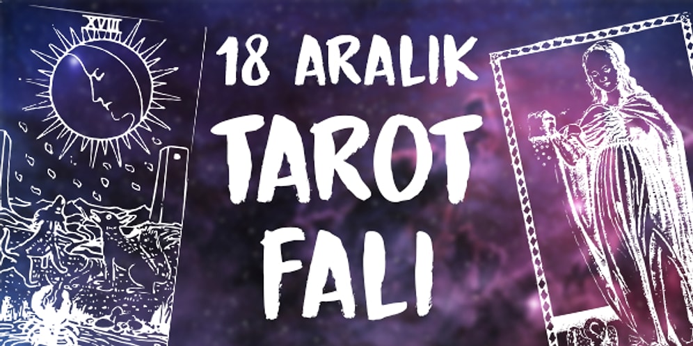 Tarot Falına Göre 18 Aralık Çarşamba Günü Senin İçin Nasıl Geçecek?