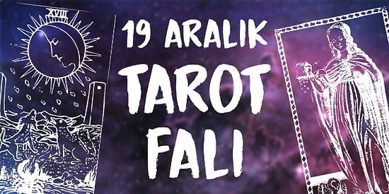 Tarot Falına Göre 19 Aralık Perşembe Günü Senin İçin Nasıl Geçecek?