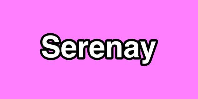 Hoşlandığın kişinin adı Serenay!