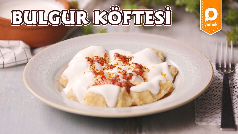 Bulgurun Lezzet Şölenine Dönüştüğü Enfes Tarif: Bulgur Köftesi! Bulgur Köftesi Nasıl Yapılır?