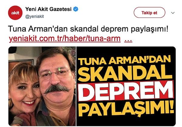 Bu paylaşımın ardından Yeni Akit gazetesi Tuna Arman ile ilgili "SKANDAL DEPREM PAYLAŞIMI" şeklinde bir haber yaptı.