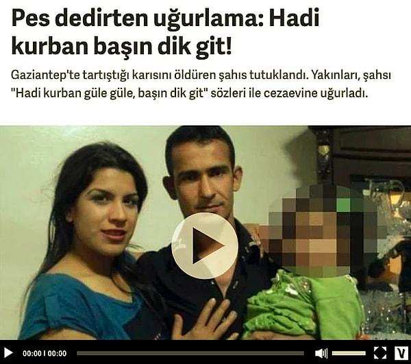 Gaziantep'te karısını öldüren bir katil aile üyeleri tarafından kahraman ilan edildikten sonra cezaevine gözyaşlarıyla uğurlanmıştı.