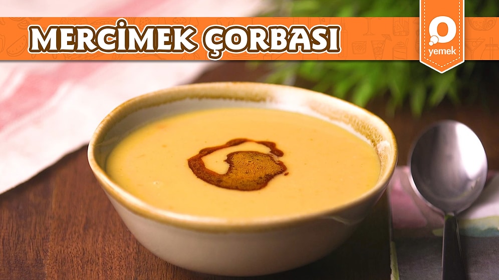 Çorba Denince Akla İlk Gelen Lezzet: Mercimek Çorbası! Mercimek Çorbası Nasıl Yapılır?