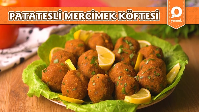 Bildiğiniz Tarifleri Unutturacak Nefis Bir Öneri: Patatesli Mercimek Köftesi! Patatesli Mercimek Köftesi Nasıl Yapılır?