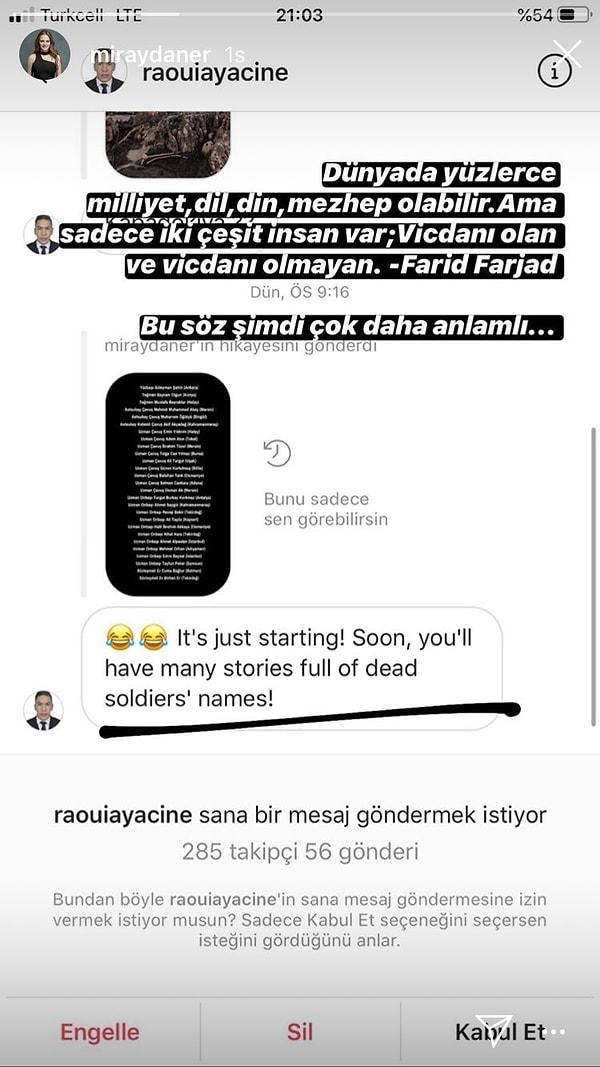 Suriyeli olduğu iddia edilen sosyal medya kullanıcısı Daner'in paylaşımına, "Bu daha başlangıç! Yakında ölü askerlerin isimleriyle dolu hikâyeleriniz olacak" cevabını verince; Miray Daner'den de cevap gecikmedi.