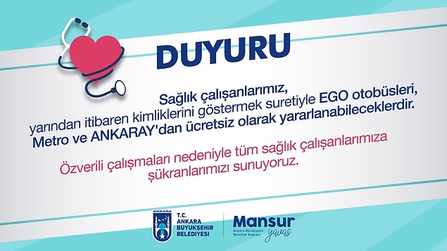13. Koronavirüs salgınıyla mücadele eden sağlık çalışanlarına Metro, ANKARAY ve Ego otobüsleri ücretsiz hale getirildi.