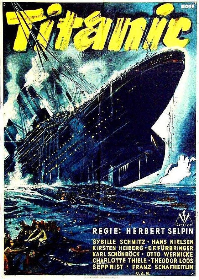 4. Bir Titanik filmi de Almanya'dan 1943 yılında çıktı. Amerika ve İngiltere karşıtı bir propoganda olarak çekilen film her iki ülkede de yasaklandı.