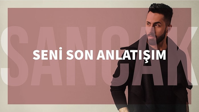 Sancak - Seni Son Anlatışım Şarkı Sözleri