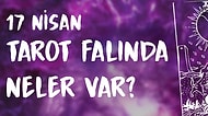 Tarot Falına Göre 17 Nisan Cuma Günü Senin İçin Nasıl Geçecek?