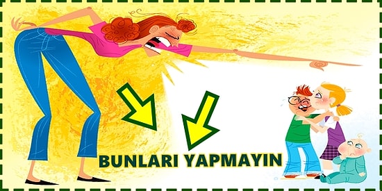 Çocuk Yetiştirirken Asla Yapılmaması Gereken 13 Hata