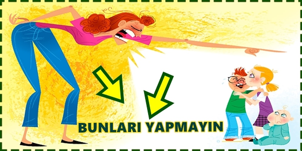 Çocuk Yetiştirirken Asla Yapılmaması Gereken 13 Hata