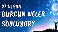Günlük Burç Yorumuna Göre 27 Nisan Pazartesi Günün Nasıl Geçecek?