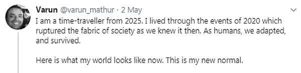 Paylaşımda, "Ben 2025 yılından bir zaman yolcusuyum. O zamanlar bildiğimiz gibi toplumun yapısını bozan 2020 olaylarını başından sonuna kadar yaşadım. Biz insanlar olarak adapte olduk ve hayatta kaldık." yazdı.