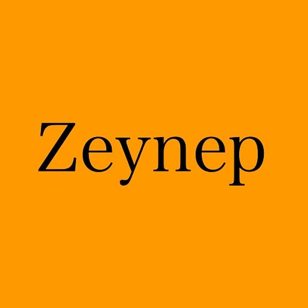Senin adın Zeynep!