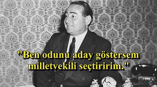 Türkiye'nin 10. Başbakanı Adnan Menderes'in Ülkenin Siyaset Tarihine Damga Vuran Sözleri