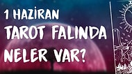 Tarot Falına Göre 1 Haziran Pazartesi Günü Senin İçin Nasıl Geçecek?