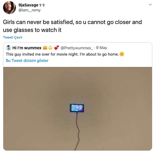 17. "Kadınlar asla tatmin olmuyor. Daha yakına gidemiyor musun ya da izlemek için gözlük kullan."