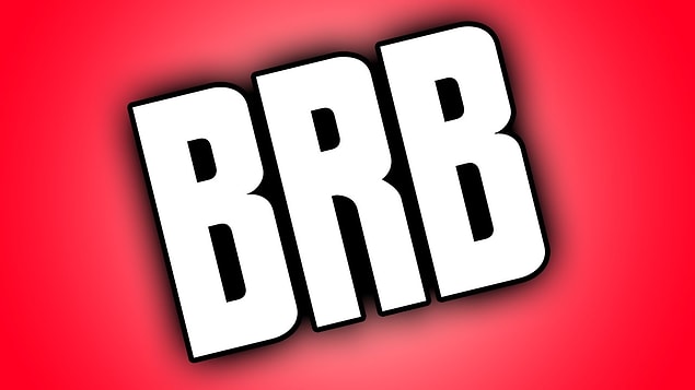 2. BRB, sosyal medya yazışmalarında sıkça kullanılıyor.