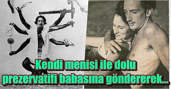 Delilik ile Dahilik Arasında Gidip Gelen Salvador Dali’nin Yaşadığı Sizi Şaşkınlıklara Sürükleyecek 18 Garip Olay