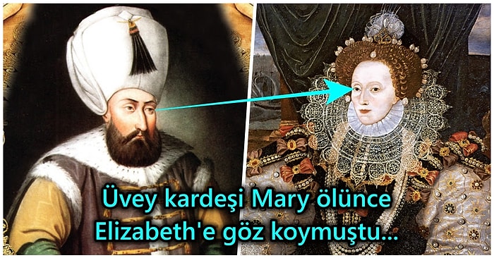 Uzun Süreli Mektuplaşmaların Ardından III. Murad'la İttifak Sağlayan I. Elizabeth'in 'Bakire Kraliçe' Olarak Anıldığı Olayın Hikâyesi