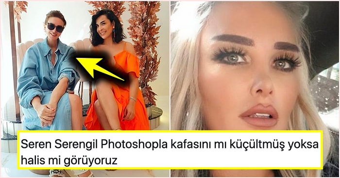 Bugünleri de mi Görecektik? Yaptığı Photoshop İle Kafasını Küçülten Seren Serengil, Hepimizi Dumura Uğrattı!