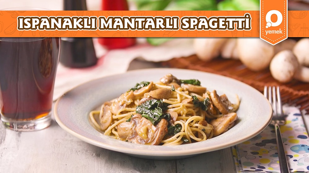 Höpürdeterek Yemesi Dünyanın En Keyifli Şeyi! Ispanaklı Mantarlı Spagetti Nasıl Yapılır?