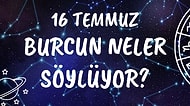 Günlük Burç Yorumuna Göre 16 Temmuz Perşembe Günün Nasıl Geçecek?